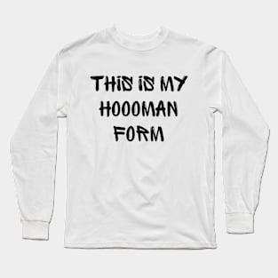 This is my hooman form Long Sleeve T-Shirt